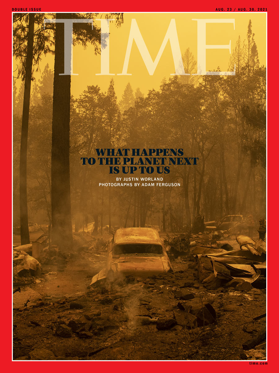 After the Dixie Fire in Indian Falls, Calif., in July. [Get a print of TIME's cover.](https://timecoverstore.com/featured/what-happens-to-the-planet-next-is-up-to-us-photograph-by-adam-ferguson-for-time)